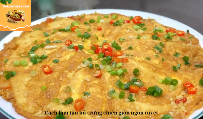 Cách làm tàu hủ trứng chiên giòn ngon tuyệt