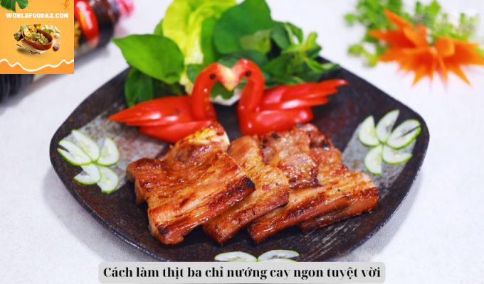 Cách làm thịt ba chỉ nướng cay ngon tuyệt vời