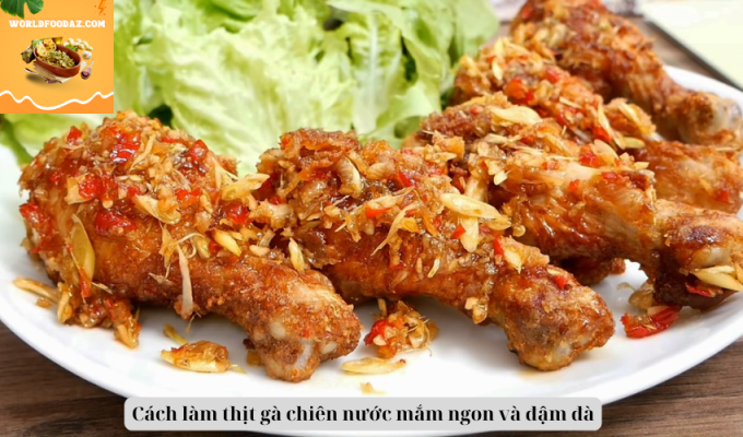 Cách làm thịt gà chiên nước mắm ngon và đậm đà