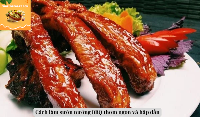 Cách làm sườn nướng BBQ thơm ngon và hấp dẫn