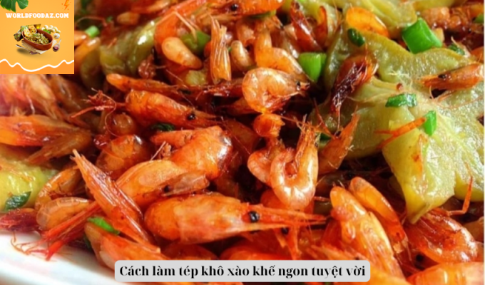 Cách làm tép khô xào khế ngon tuyệt vời