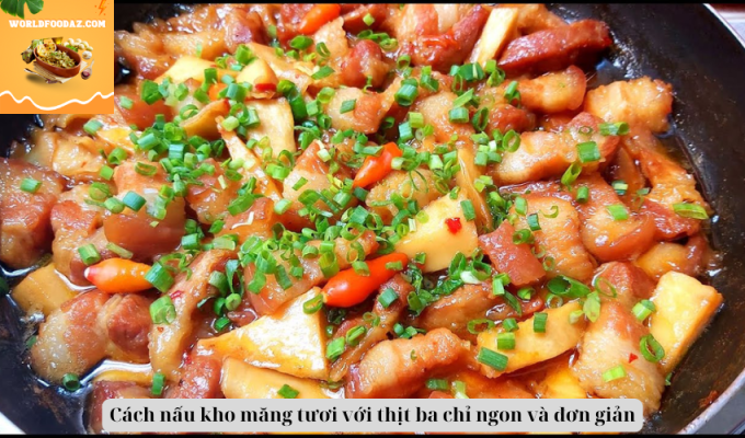 Cách nấu kho măng tươi với thịt ba chỉ ngon và đơn giản